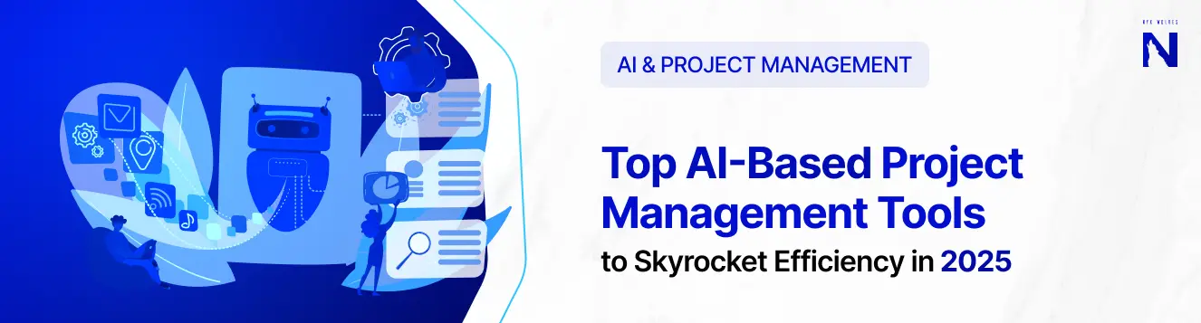 Top AI-Based Project Management Tools to Skyrocket Efficiency in 2025
