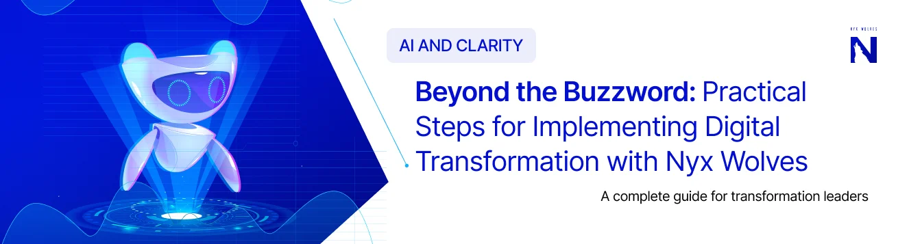 Beyond the Buzzword: Practical Steps for Implementing Digital Transformation with Nyx Wolves