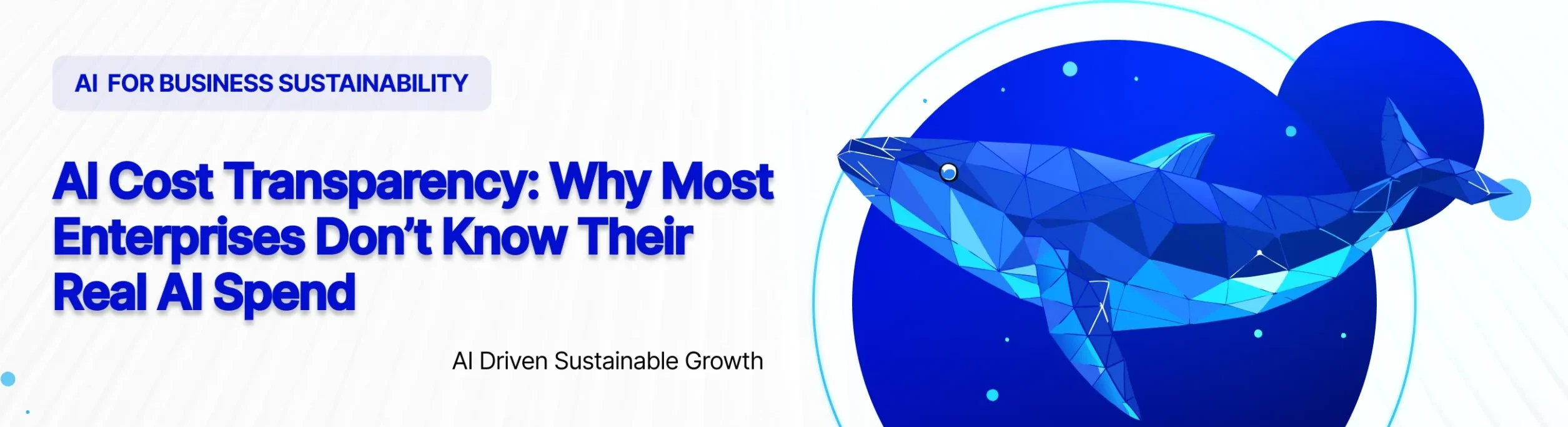 AI Cost Transparency: Why Most Enterprises Don’t Know Their Real AI Spend