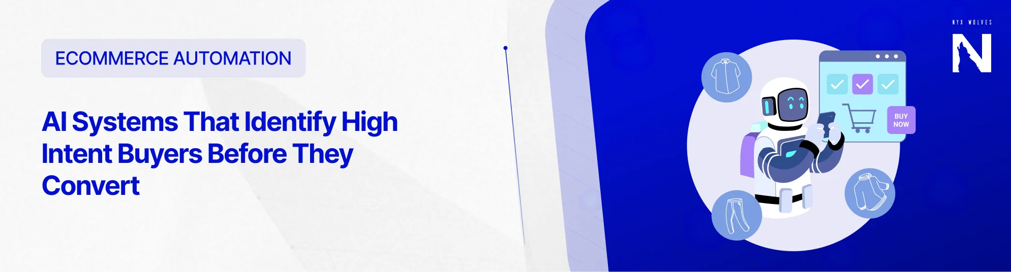 Nyx Wolves AI Systems That Identify High Intent Buyers Before They Convert