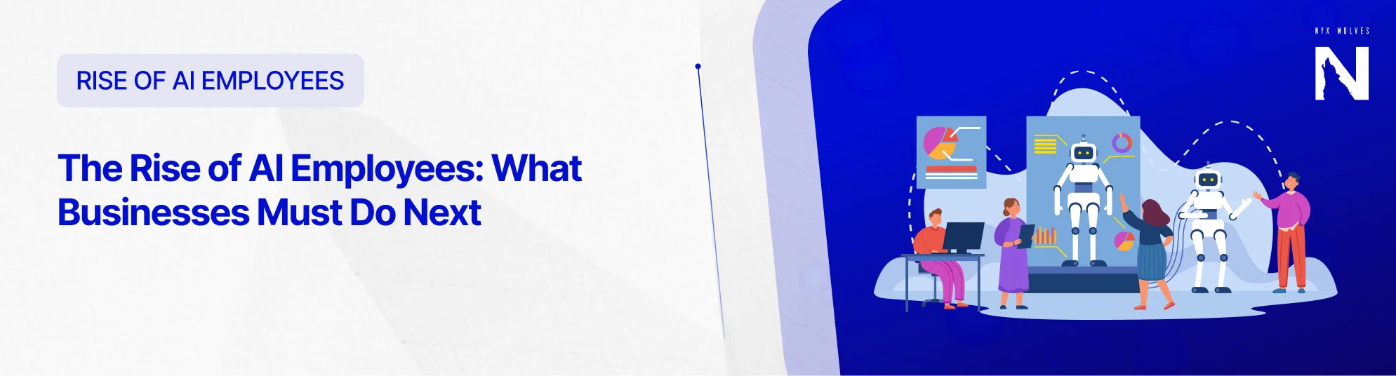 Nyx Wolves The Rise of AI Employees: What Businesses Must Do Next
