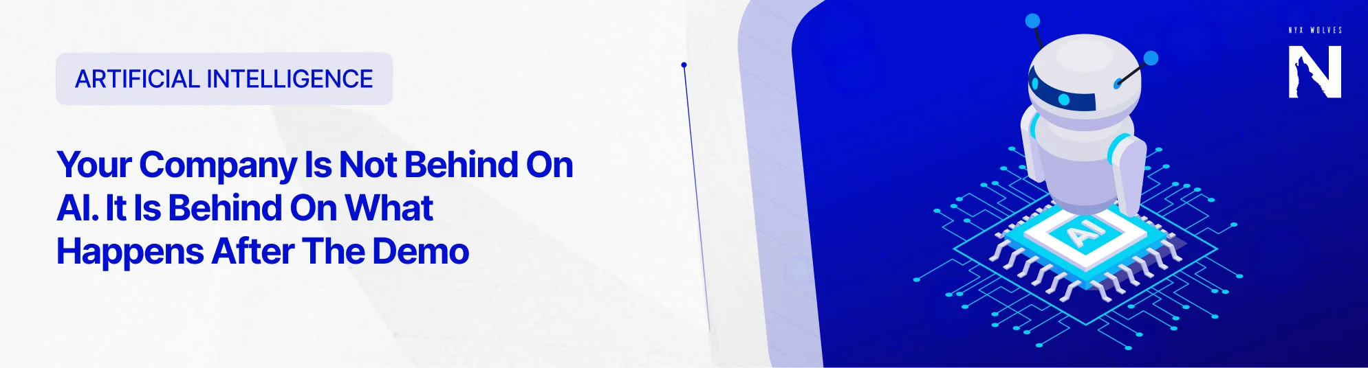 Nyx Wolves Your Company Is Not Behind On AI. It Is Behind On What Happens After The Demo