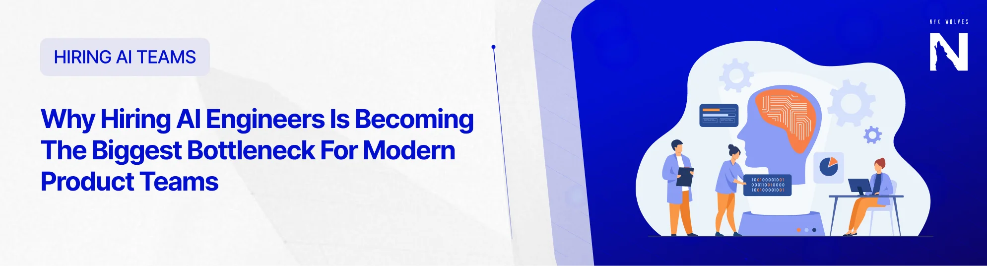 Nyx Wolves Why Hiring AI Engineers Is Becoming The Biggest Bottleneck For Modern Product Teams