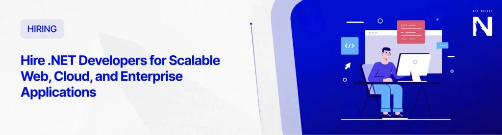 Hire .NET Developers for Scalable Web, Cloud, and Enterprise Applications